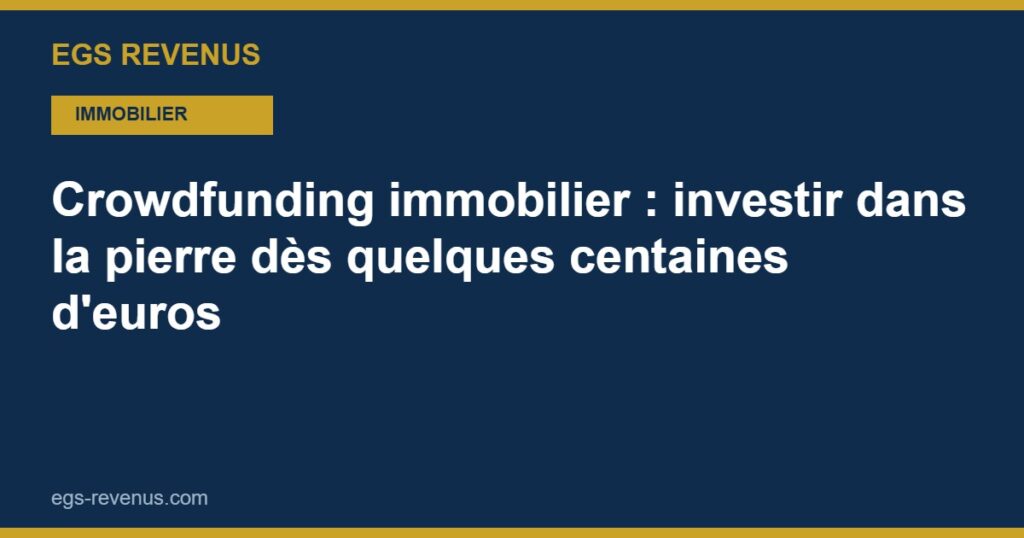 Crowdfunding immobilier : investir dans la pierre dès quelques centaines d'euros (2026)