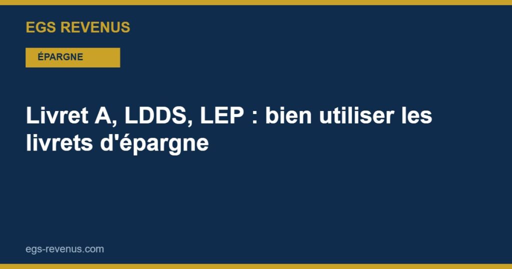 Livret A, LDDS, LEP : bien utiliser les livrets d'épargne (2026)
