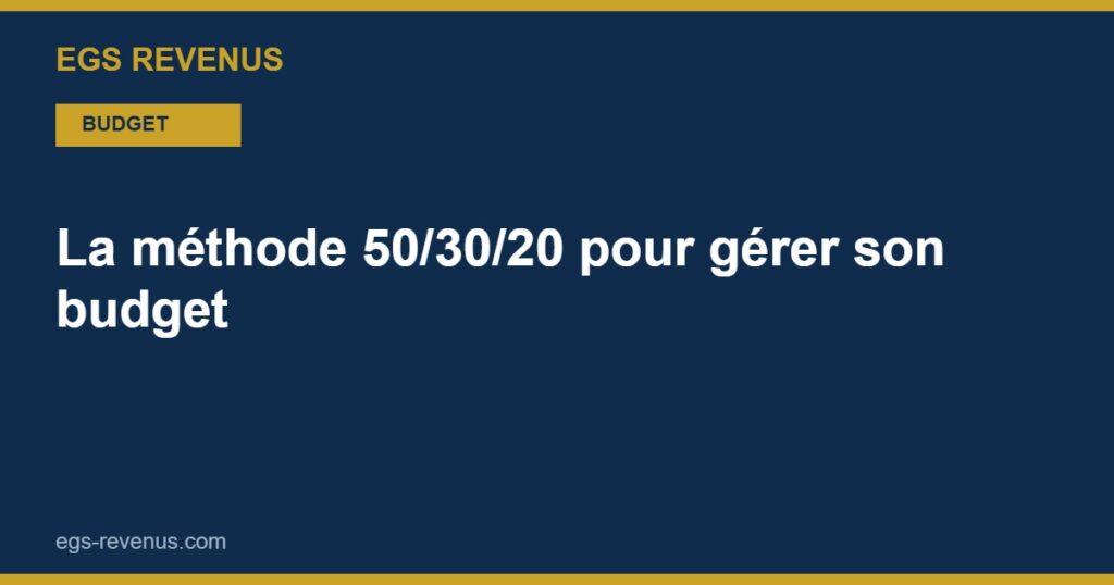 La méthode 50/30/20 pour gérer son budget (2026)