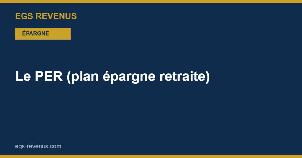 Le PER (plan épargne retraite) en 2026 : comment ça marche